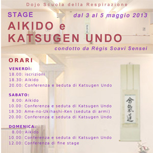 Il dojo Scuola della Respirazione organizza uno stage di Aikido (Pratica Respiratoria del M° Tsuda) e Katsugen undo (Movimento rigeneratore) condotto da Régis Soavi Sensei dal 3 al 5 maggio 2013.